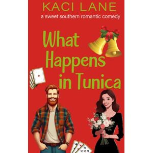 Lane, Kaci What Happens in Tunica: A Sweet Southern Romantic Comedy (Apple Cart County Christmas) Lane, Kaci What Happens in Tunica: A Sweet Southern Romantic Comedy (Apple Cart County Christmas)