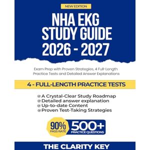 KEY, THE CLARITY NHA EKG Study Guide 2026-2027: Exam Prep with Proven Strategies, 4 Full-Length Practice Tests and Detailed Answer Explanations (CLARITY EXAM PREP STUDY GUIDE) KEY, THE CLARITY NHA EKG Study Guide 2026-2027: Exam Prep with Proven Strategies, 4 Full-Length Practice Tests and Detailed Answer Explanations (CLARITY EXAM PREP STUDY GUIDE)