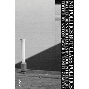 Walter Benn Michaels No Politics But Class Politics Walter Benn Michaels No Politics But Class Politics