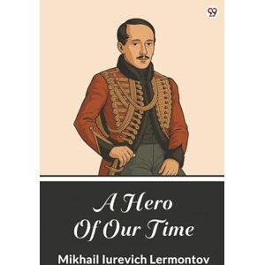 Lermontov, Mikhail Iurevich A Hero Of Our Time (Edition1) Lermontov, Mikhail Iurevich A Hero Of Our Time (Edition1)
