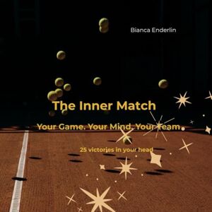 Enderlin, Bianca The Inner Match – Your Game. Your Mind. Your Team.: 25 days. 25 mental victories – an advent calendar for mental strength, inner calm, and conscious performance in tennis. (Adventskalender) Enderlin, Bianca The Inner Match – Your Game. Your Mind. Your Team.: 25 days. 25 mental victories – an advent calendar for mental strength, inner calm, and conscious performance in tennis. (Adventskalender)