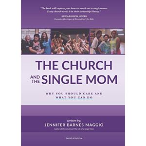 Maggio, Jennifer Barnes The Church and the Single Mom: Why you should care and what you can do Maggio, Jennifer Barnes The Church and the Single Mom: Why you should care and what you can do