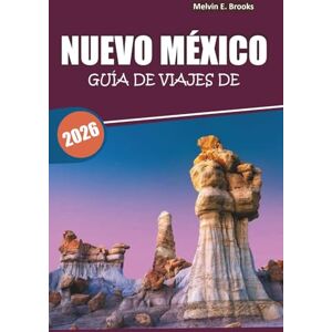 Brooks, Melvin E. Guía de viaje de Nuevo México 2026: Explorando paisajes desérticos, cultura nativa, lugares históricos, aventuras al aire libre y la gastronomía local del suroeste de Estados Unidos Brooks, Melvin E. Guía de viaje de Nuevo México 2026: Explorando paisajes desérticos, cultura nativa, lugares históricos, aventuras al aire libre y la gastronomía local del suroeste de Estados Unidos