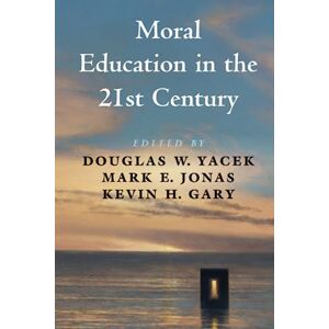 Moral Education in the 21st Century Moral Education in the 21st Century