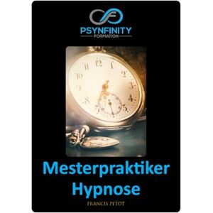 PETOT, Francis Hypnose: Mesterpraktiker (Psynfinity formation) PETOT, Francis Hypnose: Mesterpraktiker (Psynfinity formation)