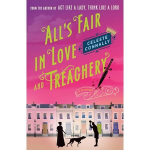 Connally, Celeste All's Fair in Love and Treachery: A Mystery: 2 (Lady Petra Inquires) Connally, Celeste All's Fair in Love and Treachery: A Mystery: 2 (Lady Petra Inquires)