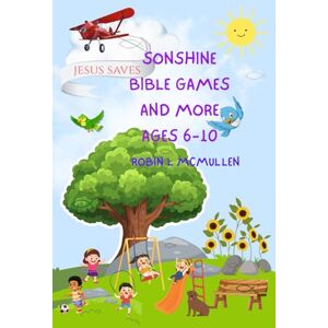 McMullen, Robin L SONshine Bible Games and More for Kids ages 6-10 McMullen, Robin L SONshine Bible Games and More for Kids ages 6-10