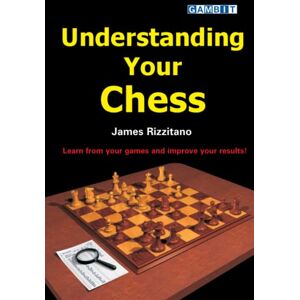 Rizzitano, James Understanding Your Chess (Practical Chess) Rizzitano, James Understanding Your Chess (Practical Chess)