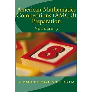 Chen, Sam American Mathematics Competitions (AMC 8) Preparation (Volume 3) Chen, Sam American Mathematics Competitions (AMC 8) Preparation (Volume 3)