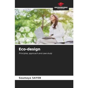 Sayeb, Soumaya Eco-design: Principles, approach and case study Sayeb, Soumaya Eco-design: Principles, approach and case study