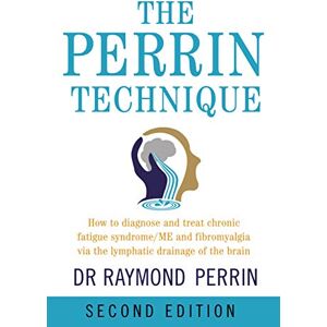Perrin, Raymond The Perrin Technique: How to diagnose and treat CFS/ME and fibromyalgia via the lymphatic drainage of the brain Perrin, Raymond The Perrin Technique: How to diagnose and treat CFS/ME and fibromyalgia via the lymphatic drainage of the brain