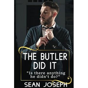 Joseph, Mr Sean The Butler Did It.: Is there anything he didn't do? Joseph, Mr Sean The Butler Did It.: Is there anything he didn't do?