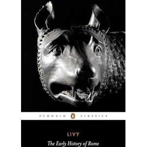 Livy The Early History of Rome: Books I-V of the History of Rome from Its Foundation (Penguin Classics) Livy The Early History of Rome: Books I-V of the History of Rome from Its Foundation (Penguin Classics)