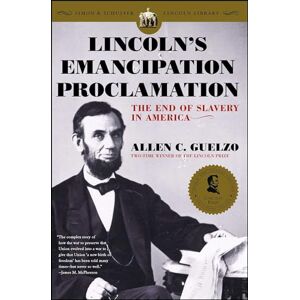 Guelzo, Allen C. Lincoln's Emancipation Proclamation: The End of Slavery in America Guelzo, Allen C. Lincoln's Emancipation Proclamation: The End of Slavery in America