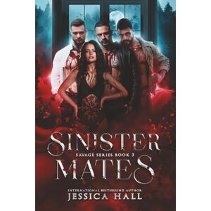 Hall, Jessica Sinister Mates (Savage Series Book 3): A dark paranormal vampire romance Hall, Jessica Sinister Mates (Savage Series Book 3): A dark paranormal vampire romance