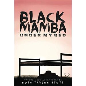 Black Mamba Under My Bed: Taylor-Made Adventures Black Mamba Under My Bed: Taylor-Made Adventures