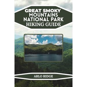 RIDGE, ARLO GREAT SMOKY MOUNTAINS NATIONAL PARK HIKING GUIDE: Your Complete Travel Companion to the Best Trails, Waterfalls, Scenic Drives, and Hidden Gems Across ... 2025-2026 (Trek Beyond Borders Guides) RIDGE, ARLO GREAT SMOKY MOUNTAINS NATIONAL PARK HIKING GUIDE: Your Complete Travel Companion to the Best Trails, Waterfalls, Scenic Drives, and Hidden Gems Across ... 2025-2026 (Trek Beyond Borders Guides)