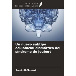 Al-Mosawi, Aamir Un nuevo subtipo oculofacial dismórfico del síndrome de Joubert Al-Mosawi, Aamir Un nuevo subtipo oculofacial dismórfico del síndrome de Joubert