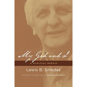 Smedes, Lewis B. My God and I: A Spiritual Memoir Smedes, Lewis B. My God and I: A Spiritual Memoir