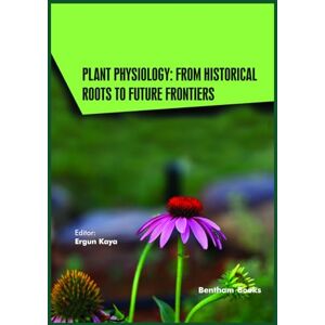 Kaya, Ergun Plant Physiology: From Historical Roots to Future Frontiers (Current and Future Developments in Physiology) Kaya, Ergun Plant Physiology: From Historical Roots to Future Frontiers (Current and Future Developments in Physiology)