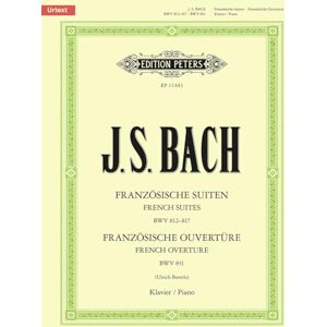 Johann Sebastian Bach Bach: French Suites BWV 812–817 & French Overture BWV 831 (Piano Solo) (EP11443): für Klavier solo (Edition Peters) Johann Sebastian Bach Bach: French Suites BWV 812–817 & French Overture BWV 831 (Piano Solo) (EP11443): für Klavier solo (Edition Peters)