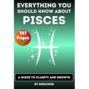 Skriuwer.com The Pisces Book: Everything You Should Know About Pisces: A Guide to Clarity and Growth (Astrology Books) Skriuwer.com The Pisces Book: Everything You Should Know About Pisces: A Guide to Clarity and Growth (Astrology Books)