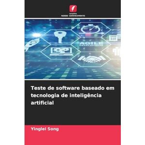 Song, Yinglei Teste de software baseado em tecnologia de inteligência artificial Song, Yinglei Teste de software baseado em tecnologia de inteligência artificial