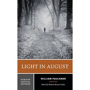 Faulkner, William Light in August: A Norton Critical Edition: 0 (Norton Critical Editions) Faulkner, William Light in August: A Norton Critical Edition: 0 (Norton Critical Editions)
