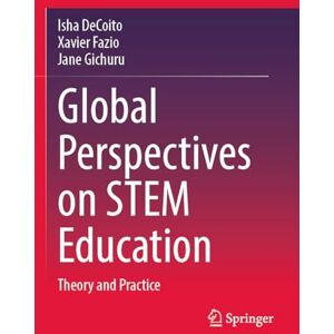 DeCoito, Isha Global Perspectives on STEM Education: Theory and Practice DeCoito, Isha Global Perspectives on STEM Education: Theory and Practice