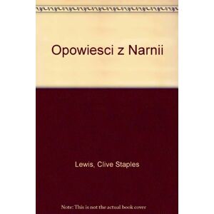 Lewis, Clive Staples Opowiesci z Narnii Lewis, Clive Staples Opowiesci z Narnii
