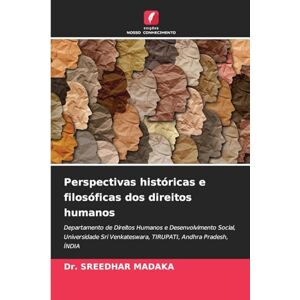 Madaka, Dr Sreedhar Perspectivas históricas e filosóficas dos direitos humanos: Departamento de Direitos Humanos e Desenvolvimento Social, Universidade Sri Venkateswara, TIRUPATI, Andhra Pradesh, ÍNDIA Madaka, Dr Sreedhar Perspectivas históricas e filosóficas dos direitos humanos: Departamento de Direitos Humanos e Desenvolvimento Social, Universidade Sri Venkateswara, TIRUPATI, Andhra Pradesh, ÍNDIA