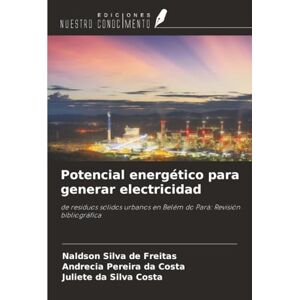 Silva Potencial energético para generar electricidad: de residuos sólidos urbanos en Belém do Pará: Revisión bibliográfica Silva Potencial energético para generar electricidad: de residuos sólidos urbanos en Belém do Pará: Revisión bibliográfica