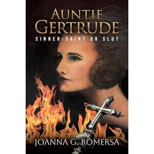Romersa, Joanna G Auntie Gertrude: Sinner-Saint or Slut Romersa, Joanna G Auntie Gertrude: Sinner-Saint or Slut