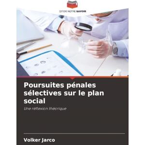 Jarco, Volker Poursuites pénales sélectives sur le plan social: Une réflexion théorique Jarco, Volker Poursuites pénales sélectives sur le plan social: Une réflexion théorique
