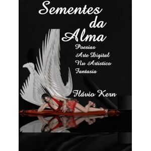 Kern, Flávio Oliveira SEMENTES DA ALMA Kern, Flávio Oliveira SEMENTES DA ALMA