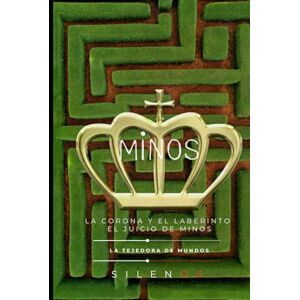 (SILENOS), La Tejedora de Mundos MINOS: La Corona y el Laberinto: El Juicio de Minos (Mitología Griega) (SILENOS), La Tejedora de Mundos MINOS: La Corona y el Laberinto: El Juicio de Minos (Mitología Griega)