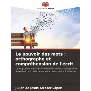 Alcoser López, Julián de Jesús Le pouvoir des mots : orthographe et compréhension de l'écrit: Orthographe et compréhension de textes scolaires chez les élèves de troisième année du secondaire à distance Alcoser López, Julián de Jesús Le pouvoir des mots : orthographe et compréhension de l'écrit: Orthographe et compréhension de textes scolaires chez les élèves de troisième année du secondaire à distance