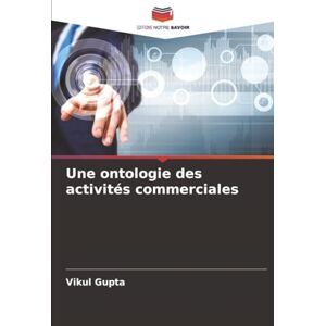Gupta, Vikul Une ontologie des activités commerciales Gupta, Vikul Une ontologie des activités commerciales
