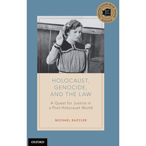 Bazyler, Michael Holocaust, Genocide, and the Law: A Quest for Justice in a Post-Holocaust World Bazyler, Michael Holocaust, Genocide, and the Law: A Quest for Justice in a Post-Holocaust World