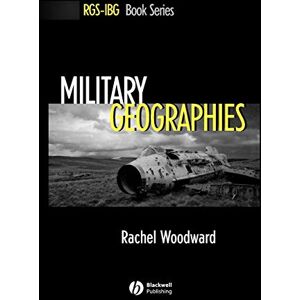 Woodward, Woodward MILITARY GEOGRAPHIES: 45 (RGS-IBG Book Series) Woodward, Woodward MILITARY GEOGRAPHIES: 45 (RGS-IBG Book Series)