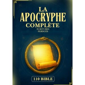 Anonymous La Bible Apocryphe Complète: 110 Écritures Perdues Et Oubliées Du Christianisme Ancien, Du Judaïsme, De L'orthodoxie Éthiopienne Et Au-Delà (Énoch, Les Évangiles Gnostiques Et Bien D'autres) Anonymous La Bible Apocryphe Complète: 110 Écritures Perdues Et Oubliées Du Christianisme Ancien, Du Judaïsme, De L'orthodoxie Éthiopienne Et Au-Delà (Énoch, Les Évangiles Gnostiques Et Bien D'autres)