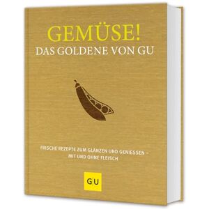 Gemüse! Das Goldene von GU: Frische Rezepte zum Glänzen und Genießen mit und ohne Fleisch Gemüse! Das Goldene von GU: Frische Rezepte zum Glänzen und Genießen mit und ohne Fleisch