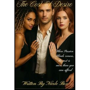 Box, Nicole The Cost of Desires: When passion blinds reason, the price is more than you can afford Box, Nicole The Cost of Desires: When passion blinds reason, the price is more than you can afford