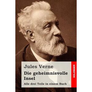 Verne, Jules Die geheimnisvolle Insel: Alle drei Teile in einem Buch Verne, Jules Die geheimnisvolle Insel: Alle drei Teile in einem Buch