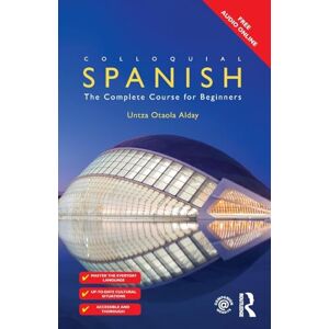 Alday, Untza Otaola Colloquial Spanish: The Complete Course for Beginners (Colloquial Series) Alday, Untza Otaola Colloquial Spanish: The Complete Course for Beginners (Colloquial Series)