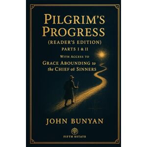 Bunyan, John Pilgrim's Progress Parts I & II (Reader's Edition): With Access to Grace Abounding to the Chief of Sinners Bunyan, John Pilgrim's Progress Parts I & II (Reader's Edition): With Access to Grace Abounding to the Chief of Sinners