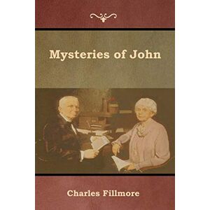 Fillmore, Charles Mysteries of John Fillmore, Charles Mysteries of John