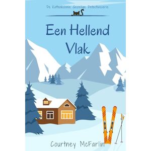 McFarlin, Courtney Een Hellend Vlak: De Kattenkolonie Gezellige Detectiveserie #2 McFarlin, Courtney Een Hellend Vlak: De Kattenkolonie Gezellige Detectiveserie #2