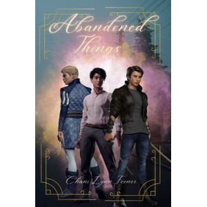 Feener, Chani Lynn Abandoned Things: An MM Sci-Fi Enemies to Lovers Urban Fantasy Feener, Chani Lynn Abandoned Things: An MM Sci-Fi Enemies to Lovers Urban Fantasy