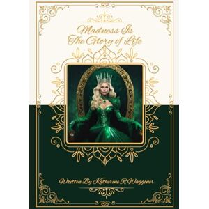 Waggoner, Katherine R Madness Is The Glory Of Life (Never Doubt I Love Series) Waggoner, Katherine R Madness Is The Glory Of Life (Never Doubt I Love Series)